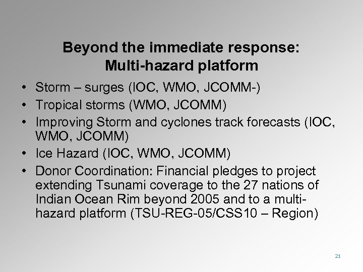 Beyond the immediate response: Multi-hazard platform • Storm – surges (IOC, WMO, JCOMM-) •