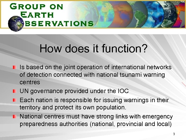 How does it function? Is based on the joint operation of international networks of
