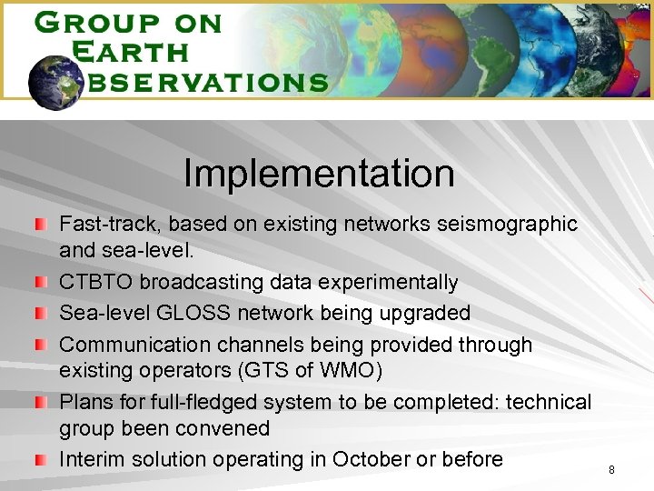 Implementation Fast-track, based on existing networks seismographic and sea-level. CTBTO broadcasting data experimentally Sea-level