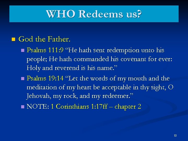 WHO Redeems us? n God the Father. Psalms 111: 9 “He hath sent redemption