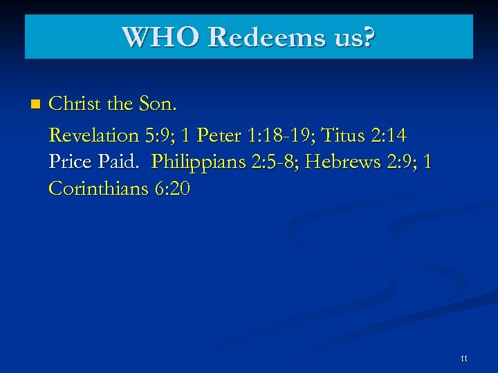 WHO Redeems us? n Christ the Son. Revelation 5: 9; 1 Peter 1: 18