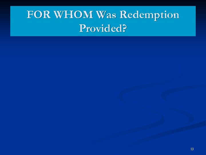 FOR WHOM Was Redemption Provided? 13 