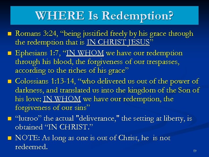 WHERE Is Redemption? n n n Romans 3: 24, “being justified freely by his