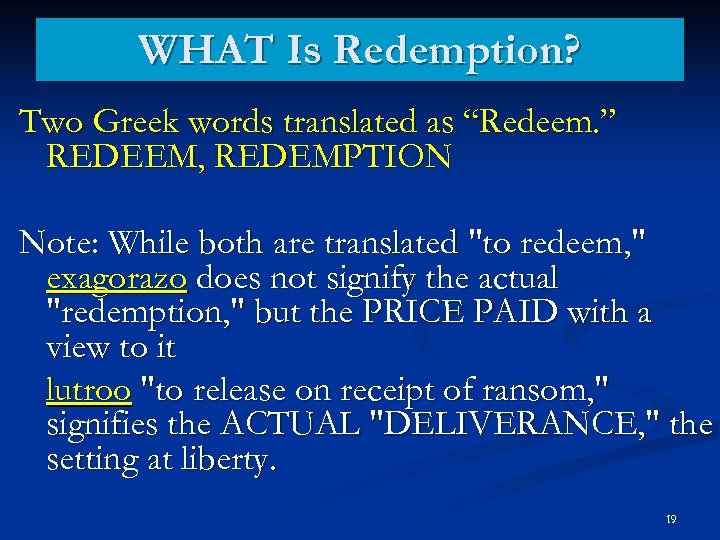 WHAT Is Redemption? Two Greek words translated as “Redeem. ” REDEEM, REDEMPTION Note: While