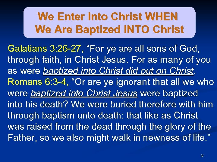 We Enter Into Christ WHEN We Are Baptized INTO Christ Galatians 3: 26 -27,