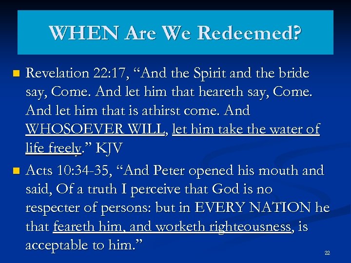 WHEN Are We Redeemed? Revelation 22: 17, “And the Spirit and the bride say,