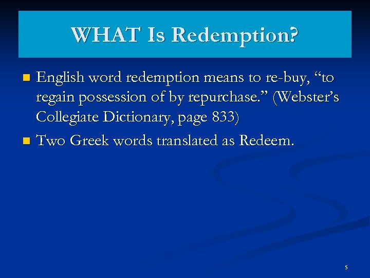 WHAT Is Redemption? English word redemption means to re-buy, “to regain possession of by