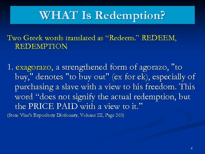 WHAT Is Redemption? Two Greek words translated as “Redeem. ” REDEEM, REDEMPTION 1. exagorazo,