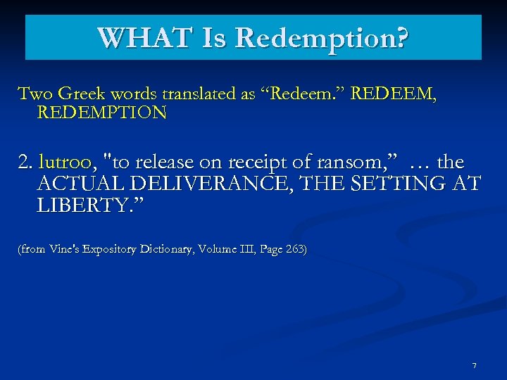 WHAT Is Redemption? Two Greek words translated as “Redeem. ” REDEEM, REDEMPTION 2. lutroo,