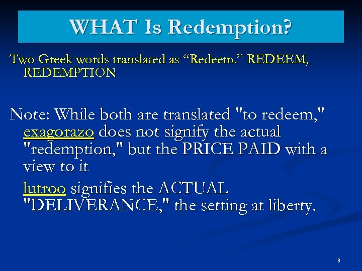 WHAT Is Redemption? Two Greek words translated as “Redeem. ” REDEEM, REDEMPTION Note: While