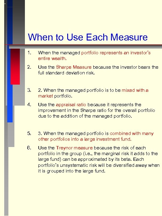 When to Use Each Measure 1. When the managed portfolio represents an investor’s entire