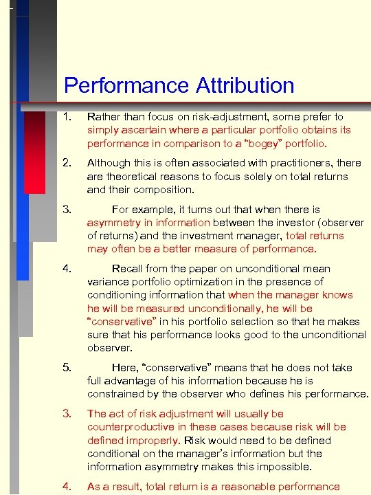 Performance Attribution 1. Rather than focus on risk-adjustment, some prefer to simply ascertain where