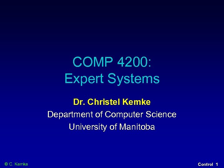 COMP 4200: Expert Systems Dr. Christel Kemke Department of Computer Science University of Manitoba