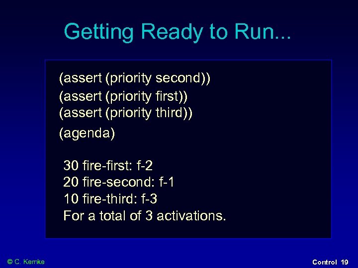 Getting Ready to Run. . . (assert (priority second)) (assert (priority first)) (assert (priority
