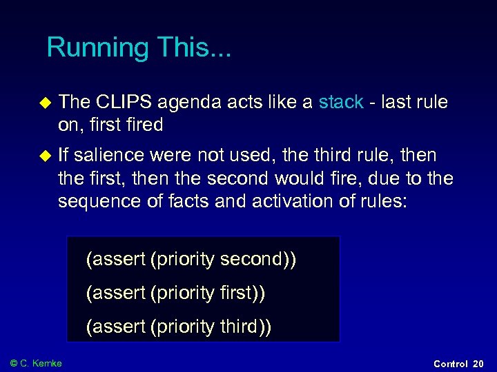 Running This. . . The CLIPS agenda acts like a stack - last rule