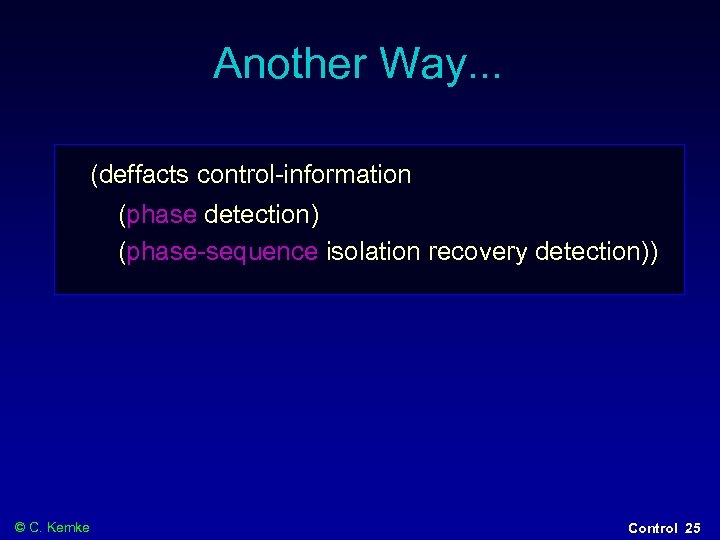 Another Way. . . (deffacts control-information (phase detection) (phase-sequence isolation recovery detection)) © C.