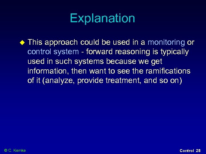 Explanation © C. Kemke This approach could be used in a monitoring or control