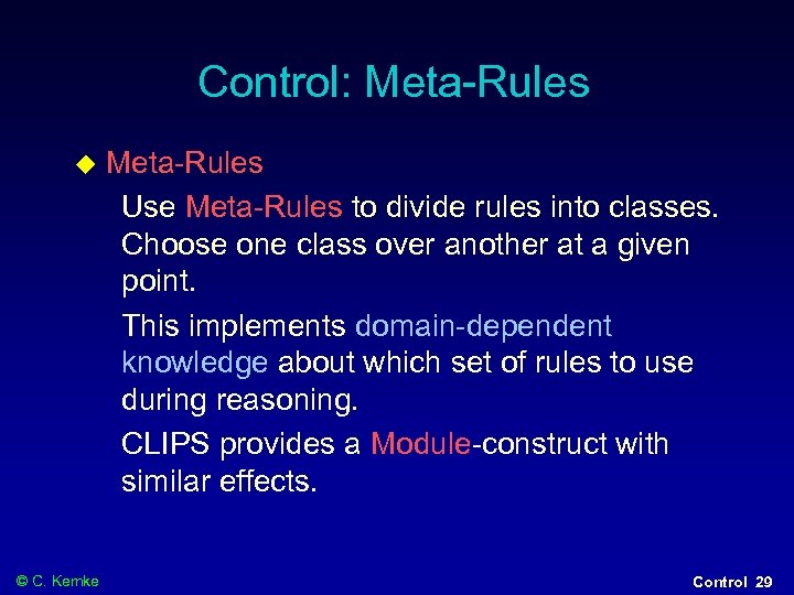 Control: Meta-Rules © C. Kemke Meta-Rules Use Meta-Rules to divide rules into classes. Choose