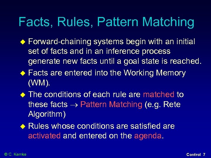 Facts, Rules, Pattern Matching Forward-chaining systems begin with an initial set of facts and