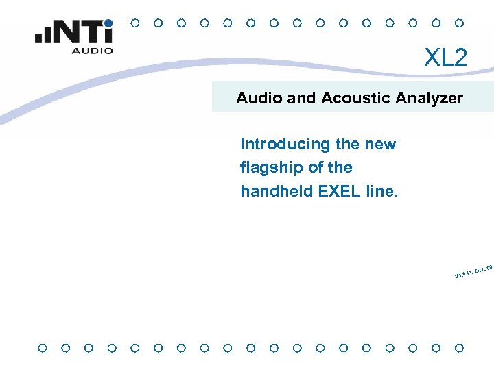 XL 2 Audio and Acoustic Analyzer Introducing the new flagship of the handheld EXEL