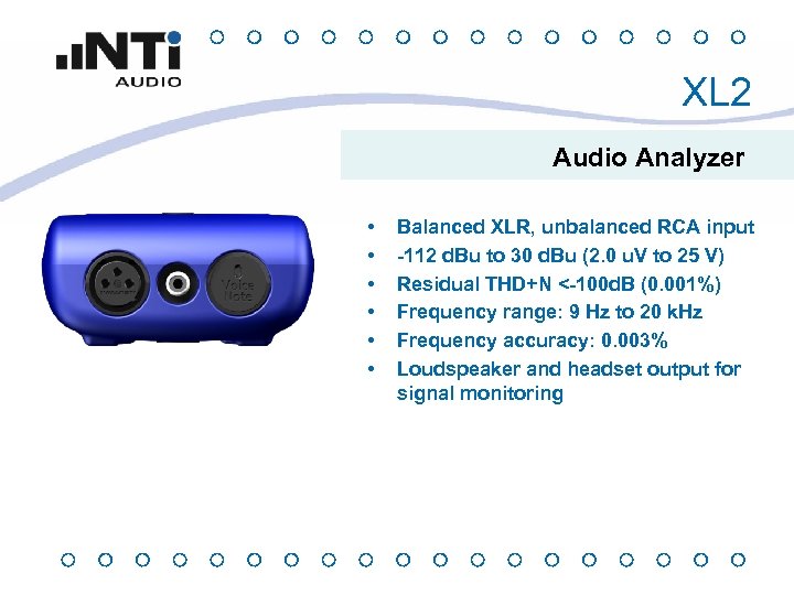 XL 2 Audio Analyzer • • • Balanced XLR, unbalanced RCA input -112 d.