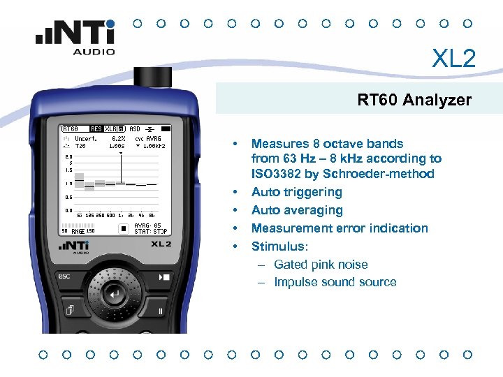 XL 2 RT 60 Analyzer • • • Measures 8 octave bands from 63