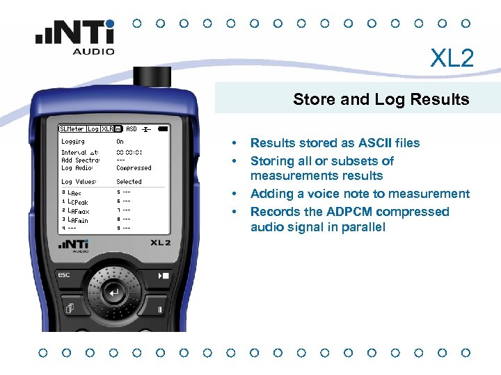 XL 2 Store and Log Results • • Results stored as ASCII files Storing