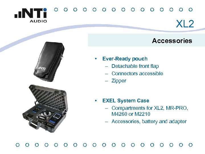 XL 2 Accessories • Ever-Ready pouch – Detachable front flap – Connectors accessible –