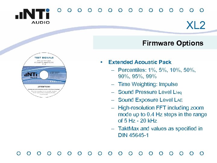 XL 2 Firmware Options • Extended Acoustic Pack – Percentiles: 1%, 5%, 10%, 50%,