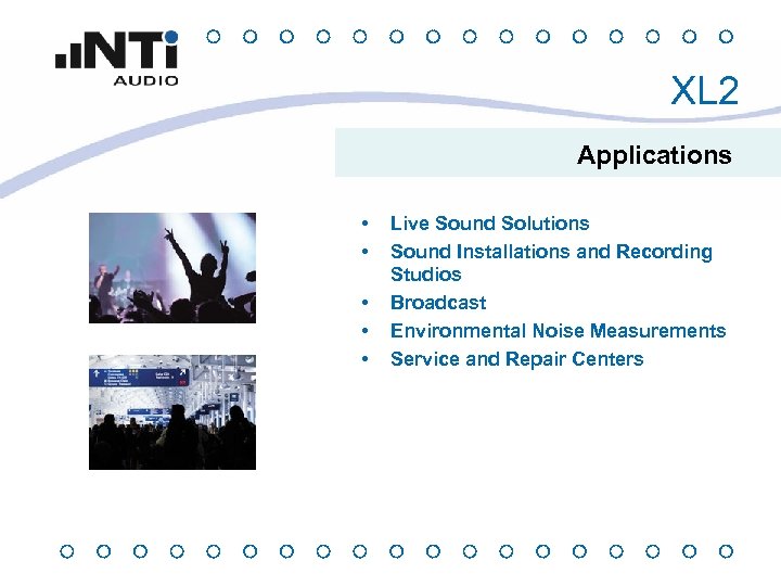 XL 2 Applications • • • Live Sound Solutions Sound Installations and Recording Studios