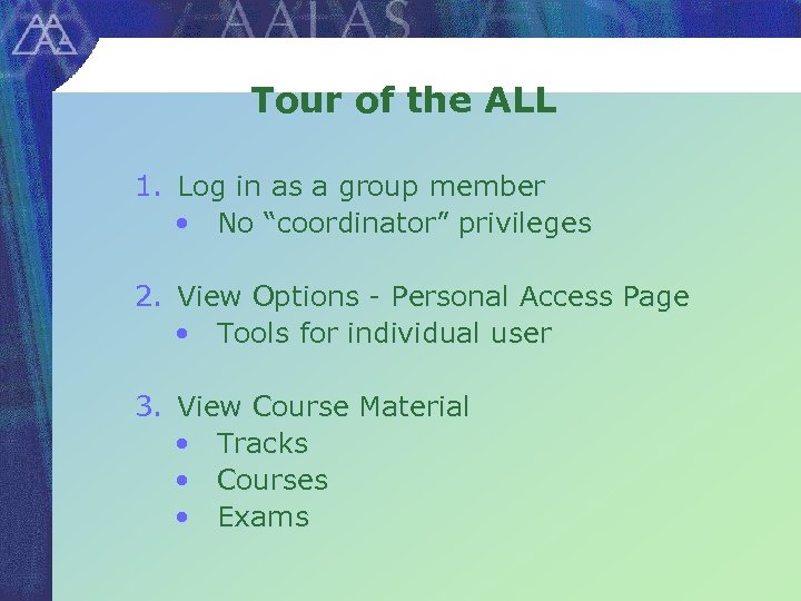 Tour of the ALL 1. Log in as a group member • No “coordinator”