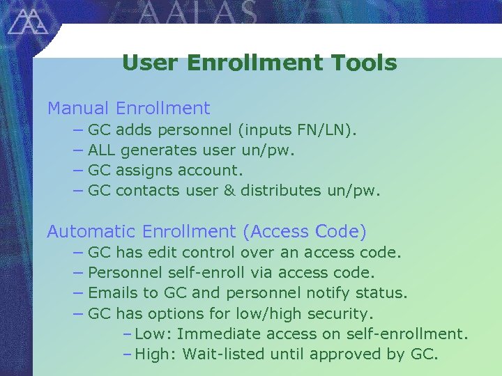 User Enrollment Tools Manual Enrollment − GC adds personnel (inputs FN/LN). − ALL generates