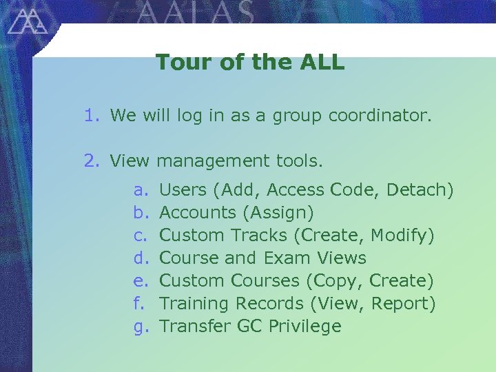 Tour of the ALL 1. We will log in as a group coordinator. 2.