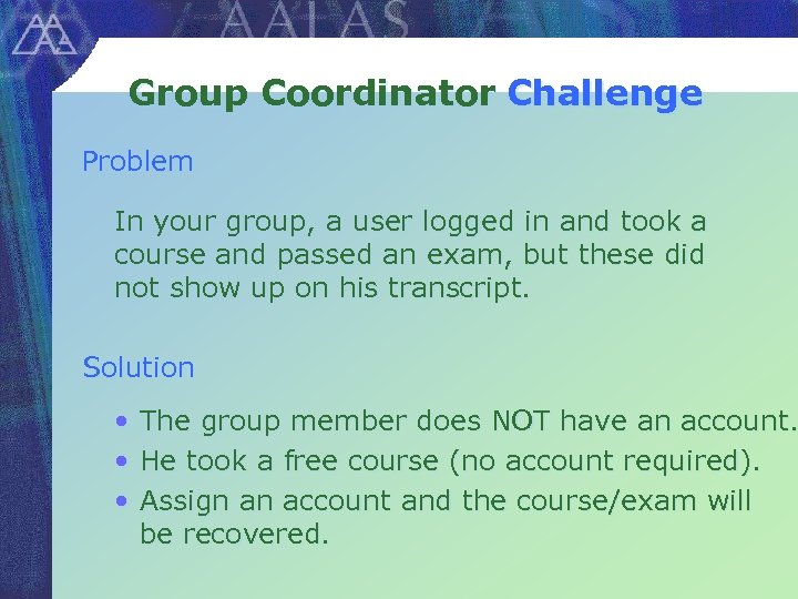 Group Coordinator Challenge Problem In your group, a user logged in and took a