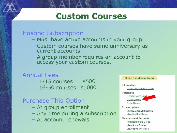 Custom Courses Hosting Subscription − Must have active accounts in your group. − Custom