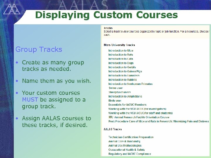 Displaying Custom Courses Group Tracks • Create as many group tracks as needed. •