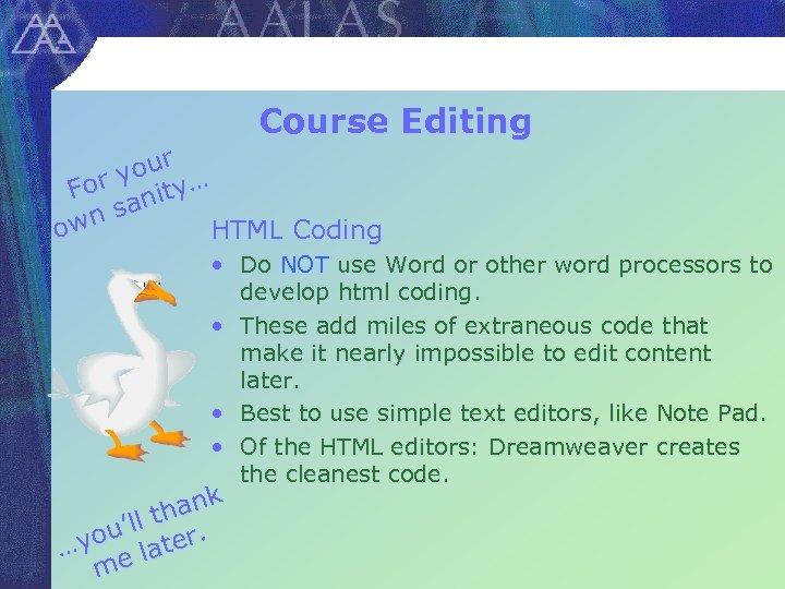 Course Editing our y For nity… n sa ow HTML Coding • Do NOT