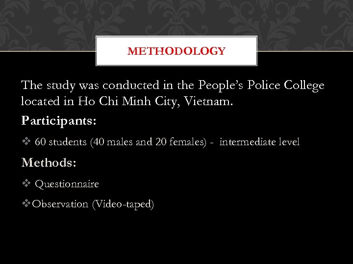 METHODOLOGY The study was conducted in the People’s Police College located in Ho Chi