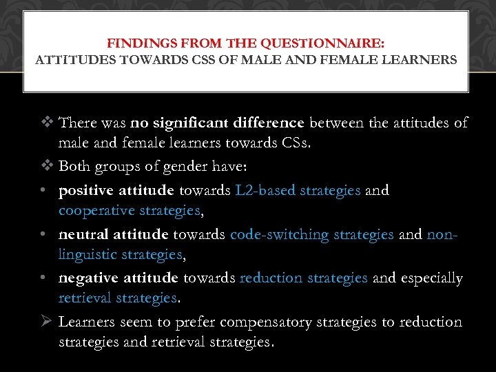 FINDINGS FROM THE QUESTIONNAIRE: ATTITUDES TOWARDS CSS OF MALE AND FEMALE LEARNERS v There