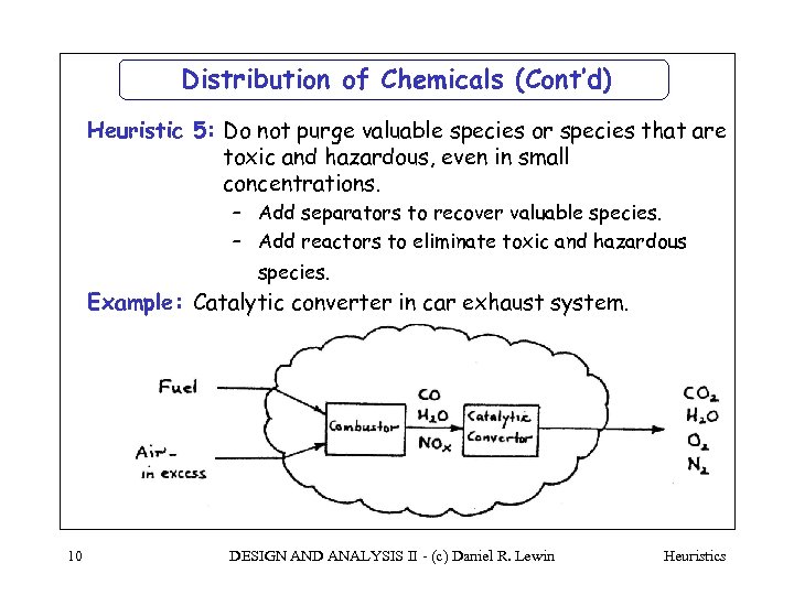 Distribution of Chemicals (Cont’d) Heuristic 5: Do not purge valuable species or species that