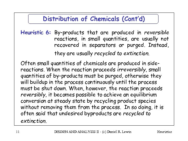 Distribution of Chemicals (Cont’d) Heuristic 6: By-products that are produced in reversible reactions, in