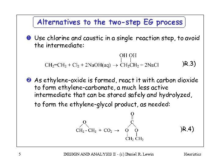 Alternatives to the two-step EG process Use chlorine and caustic in a single reaction