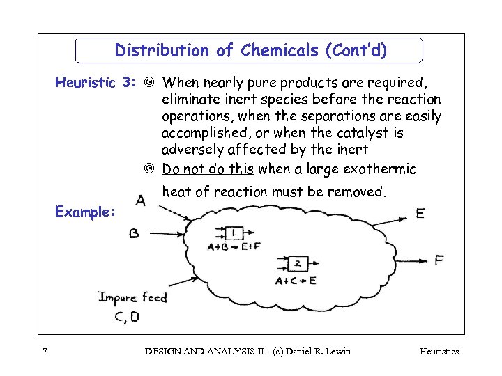 Distribution of Chemicals (Cont’d) Heuristic 3: ¥ When nearly pure products are required, eliminate