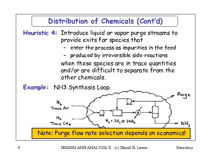 Distribution of Chemicals (Cont’d) Heuristic 4: Introduce liquid or vapor purge streams to provide