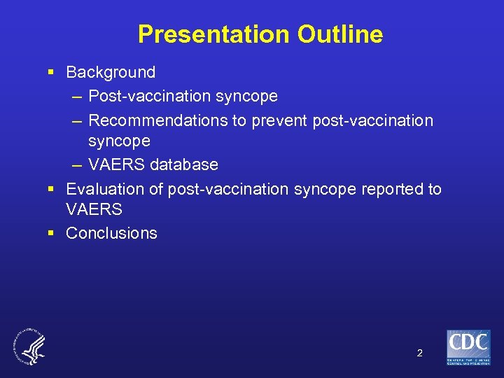 Presentation Outline § Background – Post-vaccination syncope – Recommendations to prevent post-vaccination syncope –