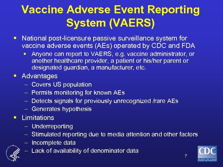 Vaccine Adverse Event Reporting System (VAERS) § National post-licensure passive surveillance system for vaccine