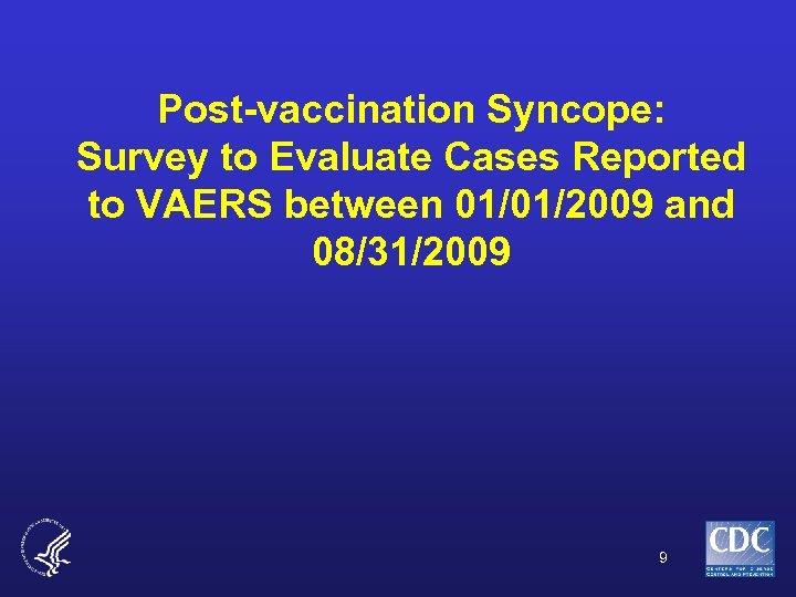 Post-vaccination Syncope: Survey to Evaluate Cases Reported to VAERS between 01/01/2009 and 08/31/2009 9