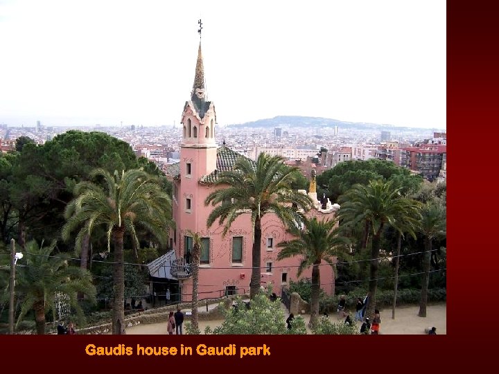 Gaudis house in Gaudi park 