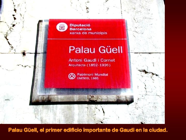 Palau Güell, el primer edificio importante de Gaudi en la ciudad. 