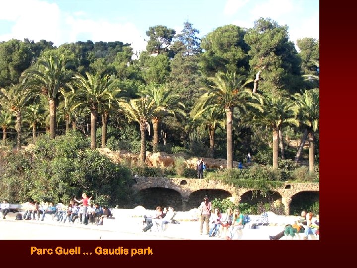 Parc Guell. . . Gaudis park 